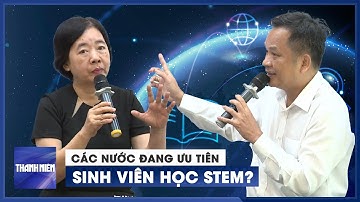Các nước đang ưu tiên sinh viên học STEM như thế nào?