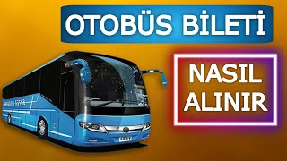 Otobüs Bileti Nasıl Alınır? İnternetten Otobüs Bileti Alma
