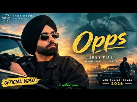 Opps (Official Video) | Ammy Virk | Arjan Virk | Ary B | New Punjabi Songs 2026