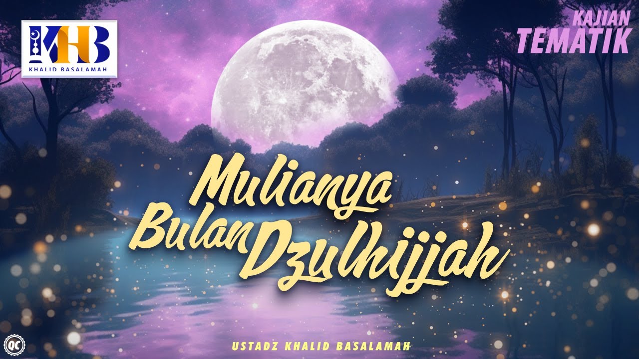 ⁣Kajian Tematik: Mulianya Bulan Dzulhijjah - Khalid Basalamah