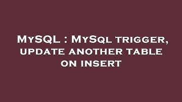 MySQL : MySql trigger, update another table on insert