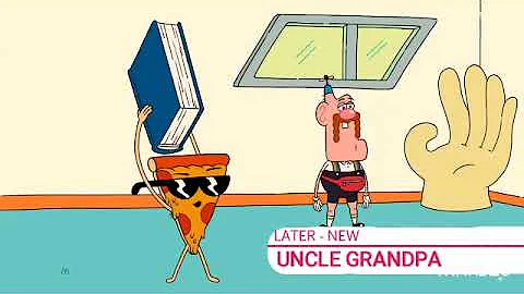 CN 4.0 | NEXT/LATER | NEW Have A Orange! - NEW Uncle Grandpa