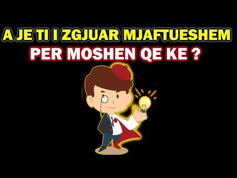 A Jeni Te Zgjuar Mjaftueshem Per Moshen Tuaj