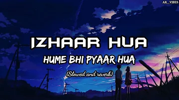 Izhaar Hua Hume Bhi Pyaar Hua- lofi (Slowed and reverb)💞 Shreya Ghoshal, Saad Lamjarred //AR__VIBES