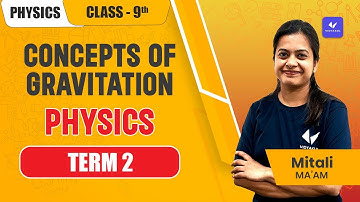 Concept of Gravitation - Physics Term 2 | Class 9 Physics | CBSE 2022