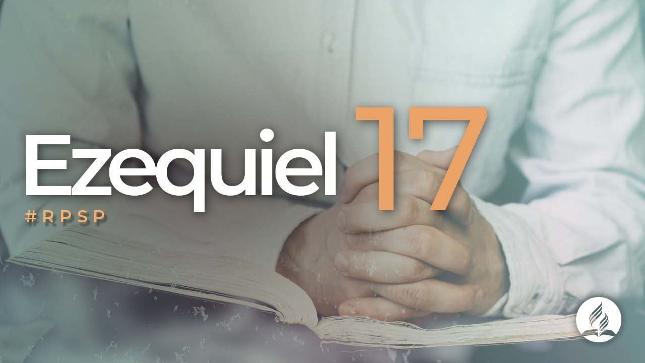 Ezequiel 17 -  Reavivados Por Sua Palavra | #RPSP