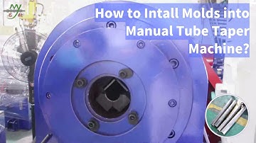 How to Install Molds into Manual Tube Taper Machine?