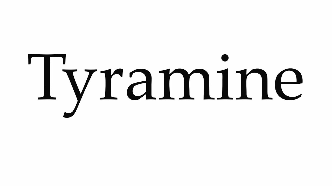 How To Pronounce Tyramine YouTube