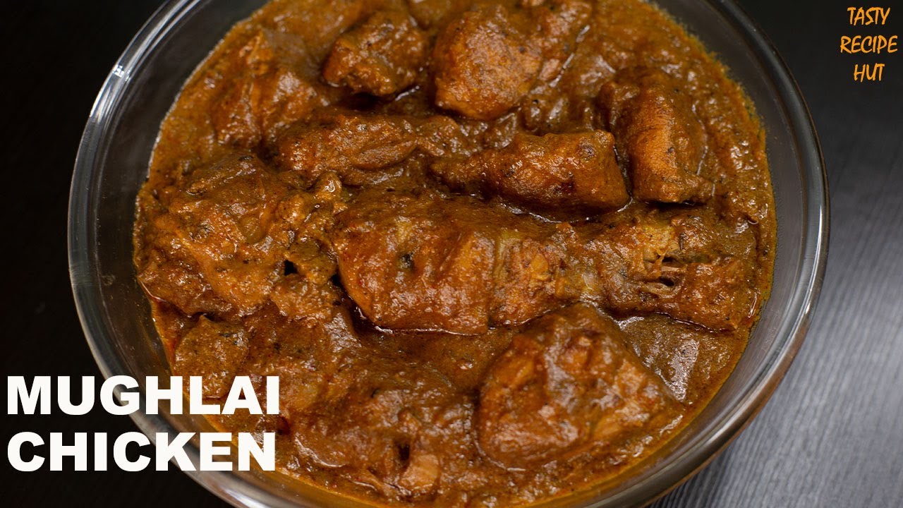 Mouthwatering Mughlai Chicken With Rich Creamy Gravy | Tasty Recipe Hut