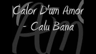 Musicas Antigas (Calor D'um Amor - Calu Bana)