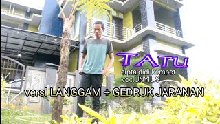TATU versi LANGGAM GEDRUK JARANA voc.UNYIL SUKONEDO