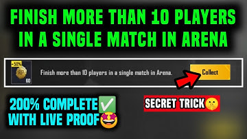 FINISH MORE THAN 10 PLAYERS IN A SINGLE MATCH IN ARENA / ELIMINATE MORE THAN 10 PLAYERS MISSION