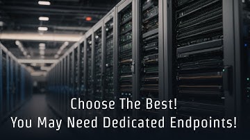 Choose The Best! You May Need Dedicated Endpoints!