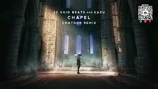 22 Void Beats & Kazu - Chapel (CHATOOR Remix)