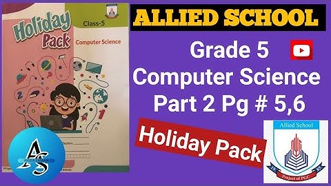 Holiday Pack class5 Part2 Allied School Computer Science,Grade 5 summer Pack part 2 Computer Science