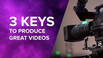Discover the three key ingredients to a successful video