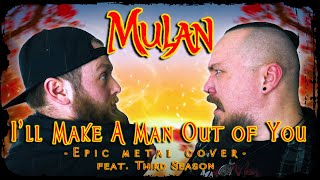 Video thumbnail of "Mulan - I'll Make A Man Out of You (Epic Metal Cover feat. Third Season)"