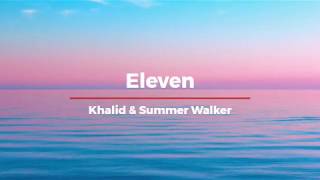 Eleven (lyrics) khalid & Summer Walker