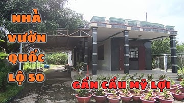 Ms 1731: Căn nhà vườn nghĩ dưỡng hai mặt tiền năm ngay quốc lộ 50 thuộc thành phố Gò Công