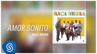 Video thumbnail of "Raça Negra - Amor Bonito (Raça Negra, Vol. 7) [Áudio Oficial]"