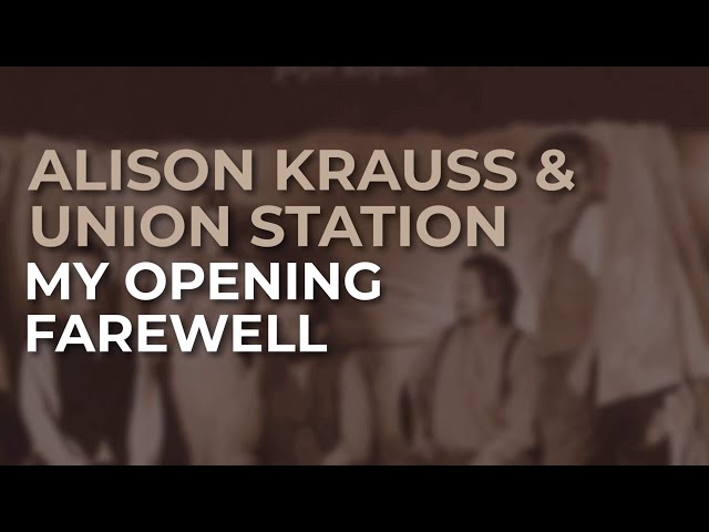 Alison Krauss & Union Station - My Opening Farewell (Official Audio)