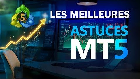 Comment utiliser Meta Trader 5 (Tutoriel Complet + Secrets de Pro)