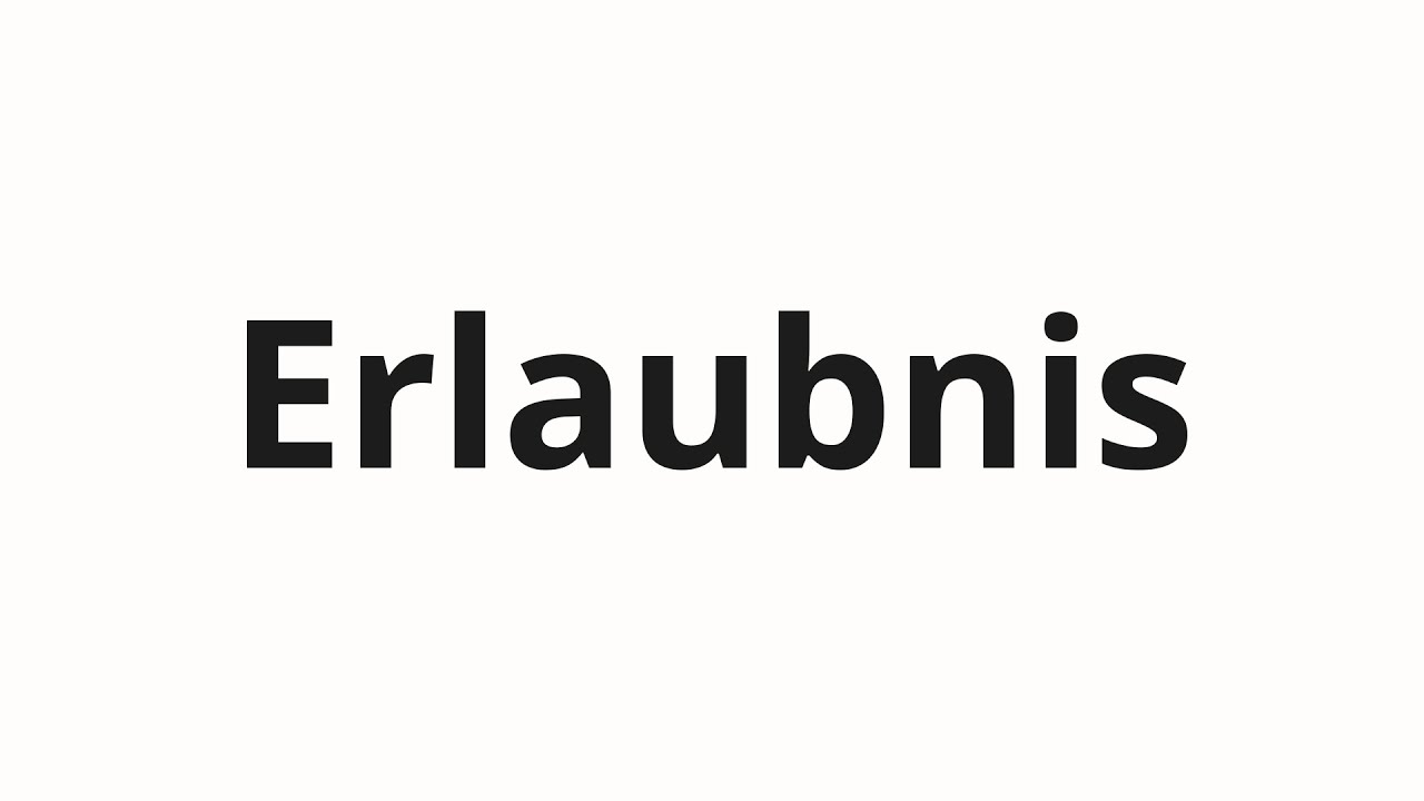 Как произносить Erlaubnis