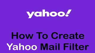 How to Create a Yahoo Mail Filters (2022) | Filter & Organize Yahoo Email