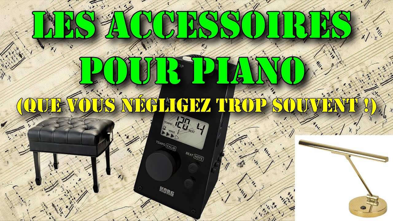 Les accessoires pour piano (que vous négligez trop souvent