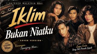 BUKAN NIATKU – IKLIM | Nostalgia Slow Rock Malaysia Terbaik