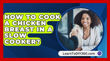 How To Cook A Chicken Breast In A Slow Cooker? - LearnToDIY360.com