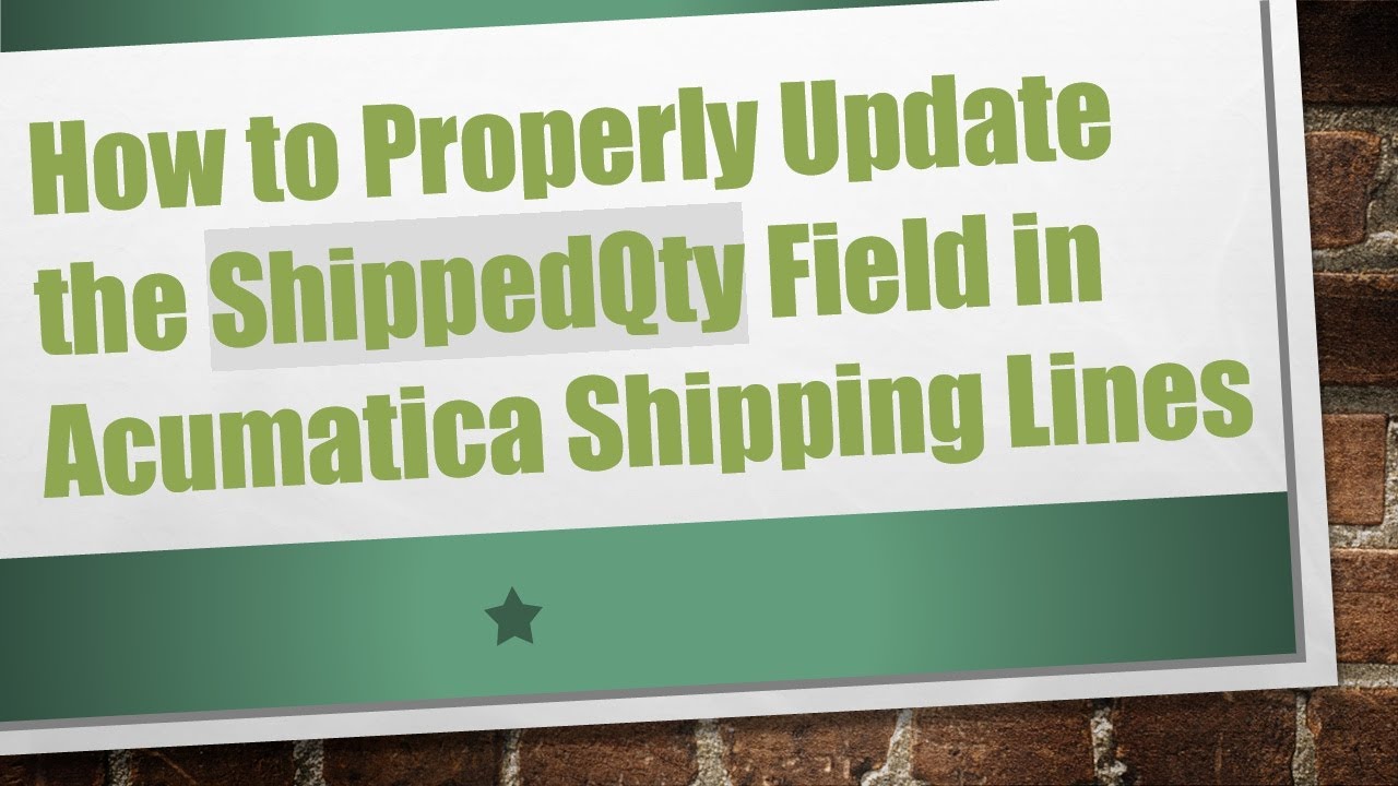 How to Properly Update the ShippedQty Field in Acumatica Shipping Lines