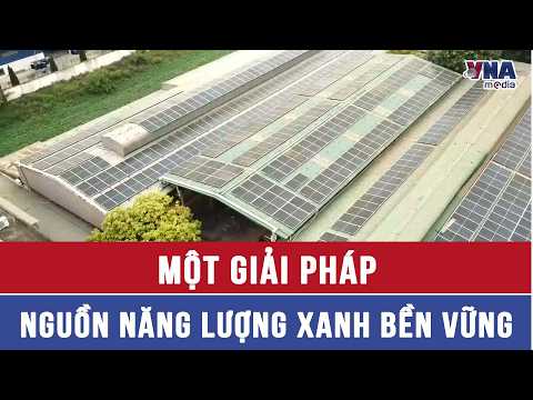 Green Vietnam Episode 7: A Sustainable Green Energy Solution - VNAMedia