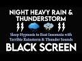 Sleep Hypnosis to (Beat Insomnia) with Terrible Rainstorm & Thunder Sound｜Relaxation - Relief Stress