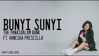 The Panasdalam Bank ft. Vanesha Prescilla - Bunyi Sunyi (Lirik)