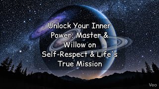 Unlock Your Inner Power: Master & Willow on Self-Respect & Life's True Mission
