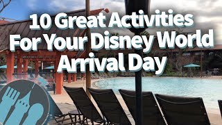 How To Get the Most Out of Your Disney World Arrival Day!