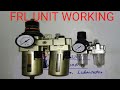 WHAT IS FRL(FILTER REGULATOR LUBRICATOR) UNIT & HOW IT WORKS