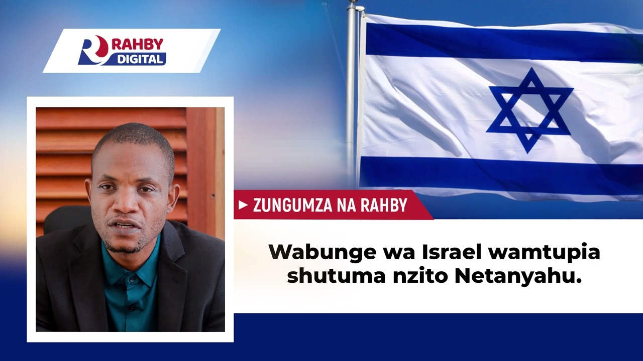 Rahby || Wabunge wa Israel wamtupia shutuma nzito Netanyahu.