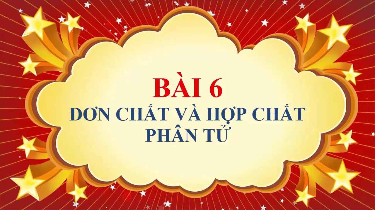 Hóa học 8 bài 6 | Hóa học lớp 8 – Bài 6 – Đơn chất, hợp chất và phân tử