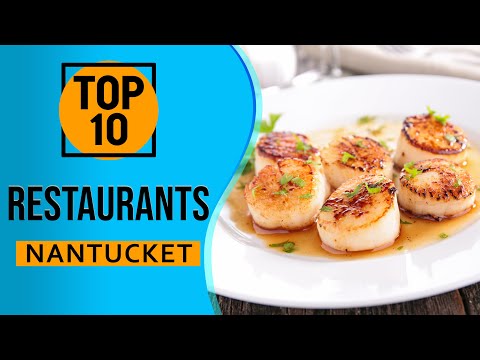 Top 10 Best Restaurants in Nantucket, Massachusetts