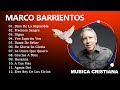 Mix Marcos Barrientos - Marco Barriento Lo Mejor de la Musica Cristiana - Adoaracion 2024
