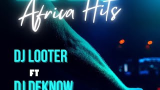 2023 AFRICA HITS - DJ DEKNOW x DJ LOOTER