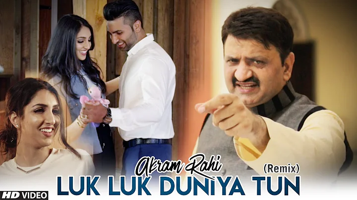 Akram Rahi - Luk Luk Duniya Tun (Remix) [Official ...