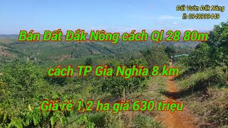 Đã Bán Đất Đắk Nông, Cách Ql 28 80M, Cách Tp 8Km. 1,2Ha Giá 630Triệu, Lh 0948999449.