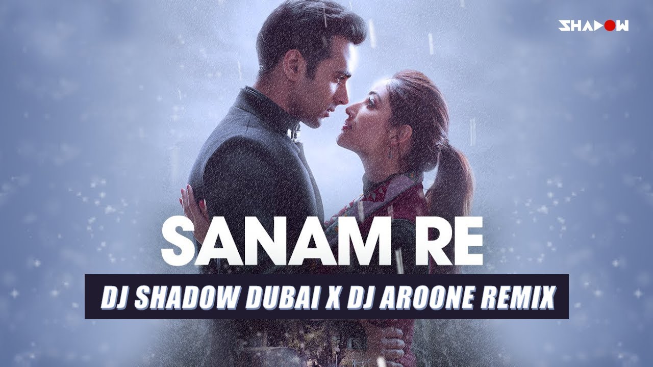 Sanam Re Remix  DJ Shadow Dubai x DJ Aroone  Pulkit Samrat  Yami Gautam  Urvashi Rautela