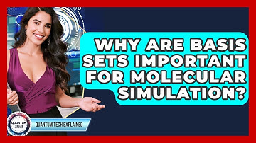 Why Are Basis Sets Important For Molecular Simulation? - Quantum Tech Explained