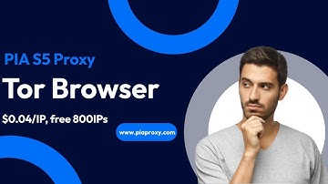 PIA S5 Proxy IP Configuration Guide: Complete Tutorial fo Tor browser