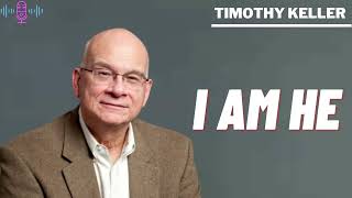 I Am He - God Message For You - Timothy Keller