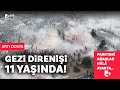 Gezi Direnişi 11 yaşında...